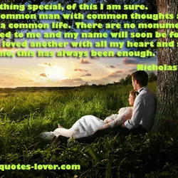 I am nothing special, of this I am sure. I am a common man with...