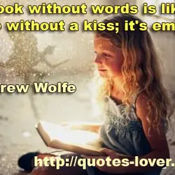A book without words is like love without a kiss; it's empty.