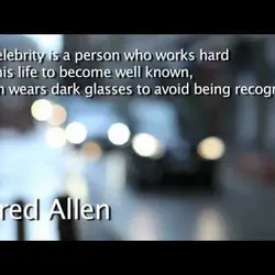 A celebrity is a person who works hard all his life to become well known,...