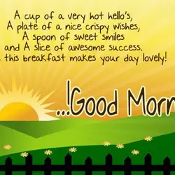 A cup of a very hot hello's, a plate of a nice crispy wishes, a...