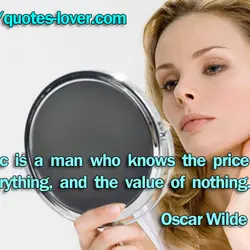 A cynic is a man who knows the price of everything, and the value of...