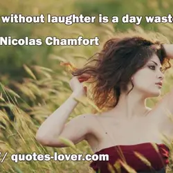 A day without laughter is a day wasted