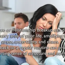 A divorce or relationship breakup can disrupt almost every area of your life, amplifying feelings...