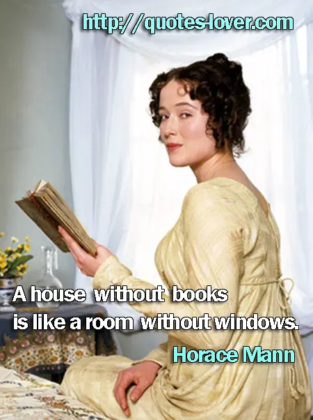 A house without books is like a room without windows.