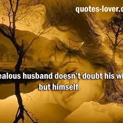 A jealous husband doesn’t doubt his wife, but himself.