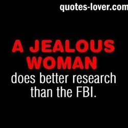 A jealous woman does better research that the FBI.