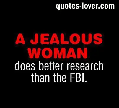 A jealous woman does better research that the FBI.