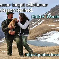 A lesson taught with humor is a lesson retained.
