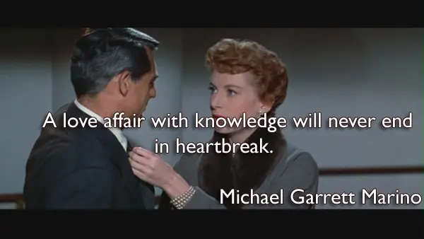 A love affair with knowledge will never end in heartbreak.