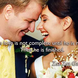 A man in love is not complete until he is married. Then he is finished.