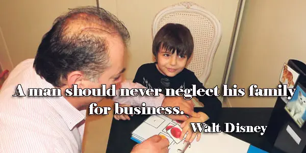A man should never neglect his family for business.