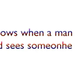 A woman knows when a man looks into her eyes and sees someonhe else.