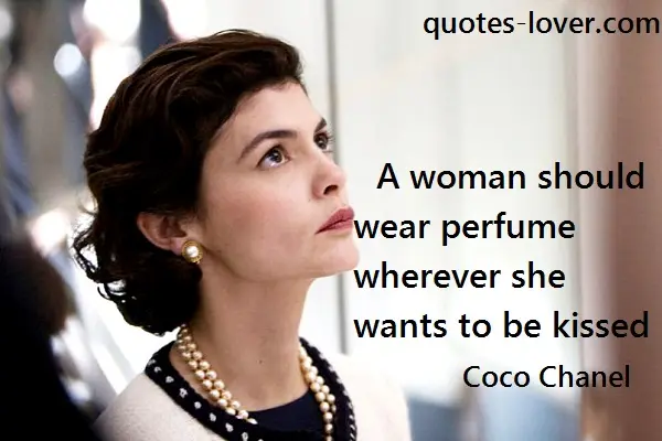 A woman should wear perfume wherever she wants to be kissed.