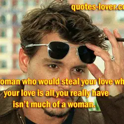 A woman who would steal your love when your love is all you really have...
