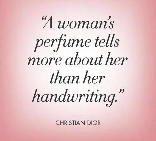 A woman's perfume tells more about her than her handwriting.