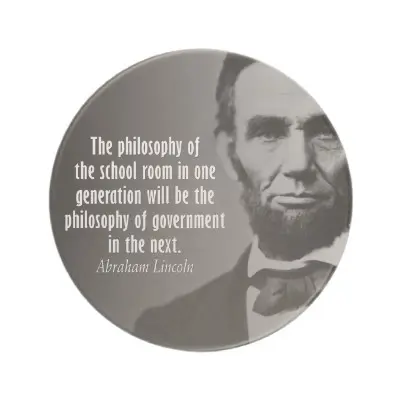 The philosophy of the school room in one generation will be the philosophy of government in the next.