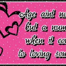 Age ain't nothing but a number when it comes to loving someone.