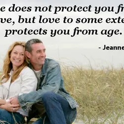 Age does not protect you from love, but love to some extent protects you from...
