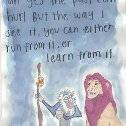 Ah yes the past can hurt. But the way I see it, you can either...