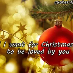 All I want for Christmas is to be loved by you.