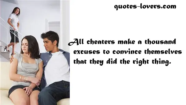 All cheaters make a thousand excuses to convince themselves that they did the right thing.