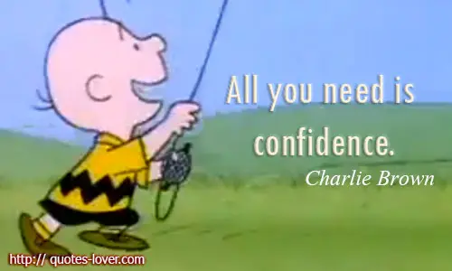 All you need is confidence. 