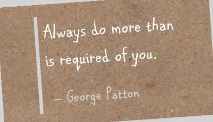 Always do more than is required of you