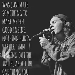 And everything you said to me was just a lie, something to make me feel...