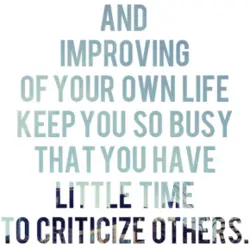 And improving of your own life keep you so busy that you have little time...