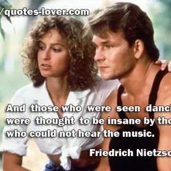And those who were seen dancing were thought to be insane by those who could...