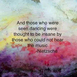 And those who were seen dancing were thought to be insane by those who could...