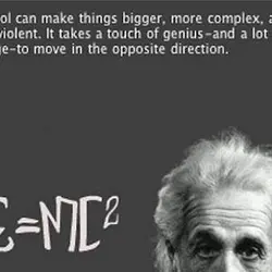 Any fool can make things bigger, more complex, and more violent. It takes a touch...