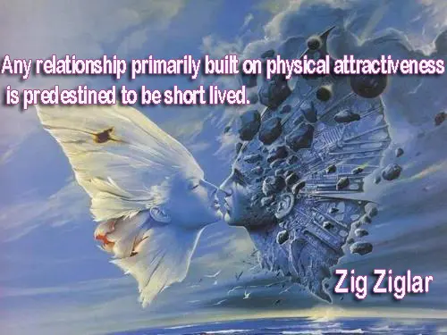 Any relationship primarily built on physical attractiveness is predestined to be short lived