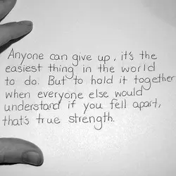 Anyone can give up, it's the easiest thing in the world to do. But to...