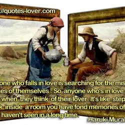 Anyone who falls in love is searching for the missing pieces of themselves. So anyone...