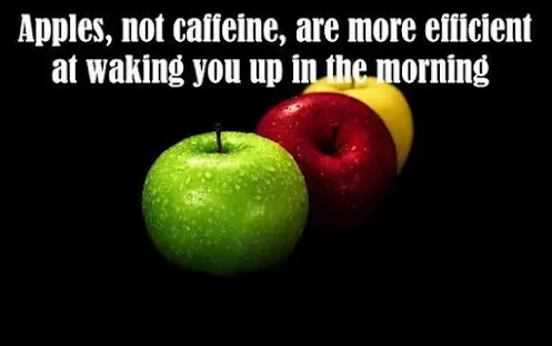 Apples, not caffeine, are more efficient at waking you up in the morning.