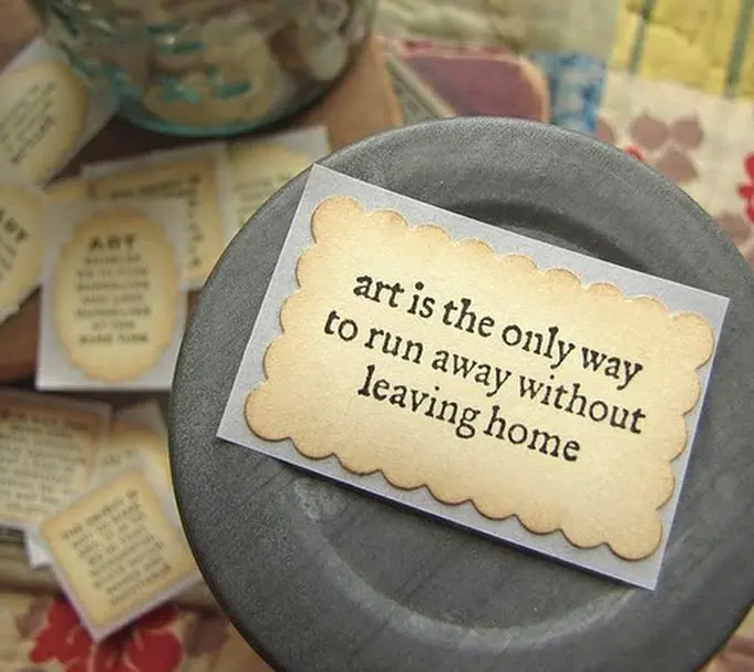 Art is the only way to run away without leaving home