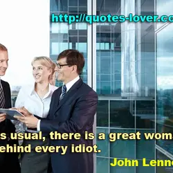 As usual, there is a great woman behind every idiot.