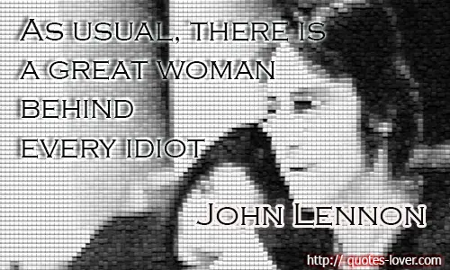 As usual, there is a great woman behind every idiot