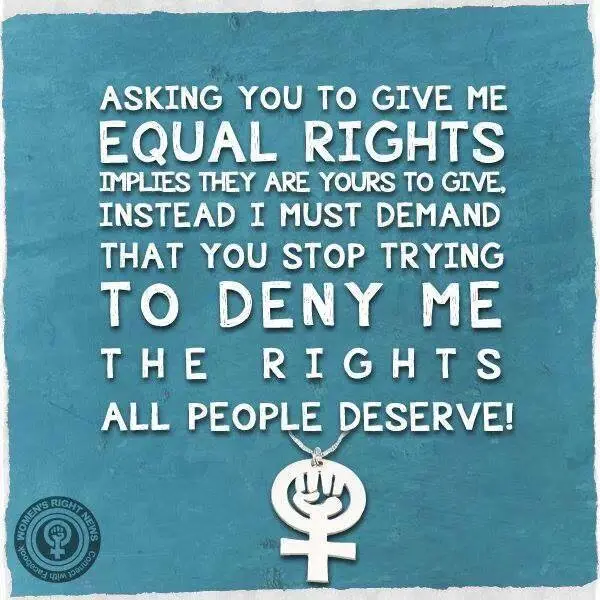 Asking you to give me equal rights implies they are yours to give, instead I must demand that you stop trying to deny me the rights all people deserve.