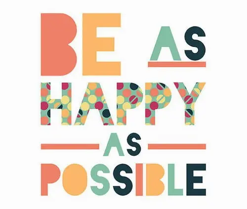 Be as happy as possible