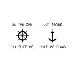 Be the one to guide me but never hold me down.
