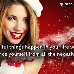Beautiful things happen in your life when you distance yourself from all the negative things.