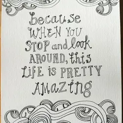 Because when you stop & look around, this life is pretty amazing