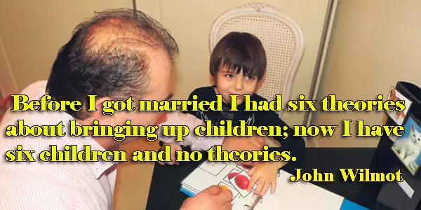 Before I got married I had six theories about bringing up children; now I have six children and no theories.
