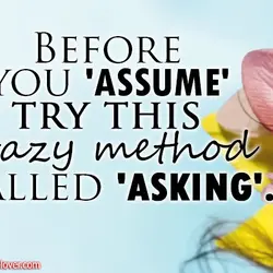 Before you 'assume' try this crazy method called 'asking'.