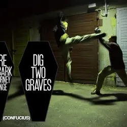 Before you embark on a journey of revenge, dig two graves