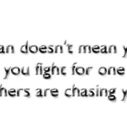 Being a real man doesn't mean you sleep with girls. It means you fight for...