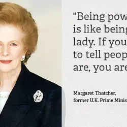 Being powerful is like being a lady. If you have to tell people you are,...