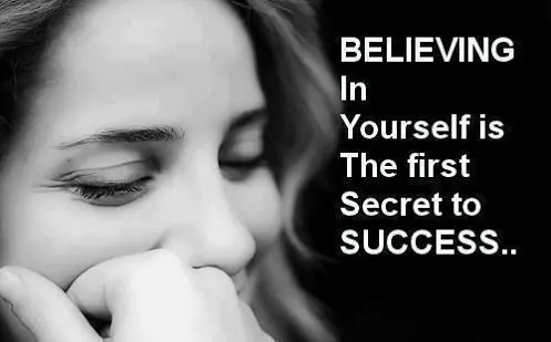 Believing in yourself is the first secret to success.